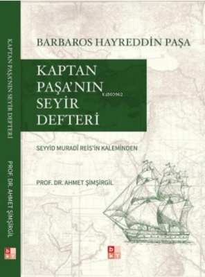 Kaptan Paşa'nın Seyir Defteri Gazavatı Hayreddin Paşa Seyyid Muradi