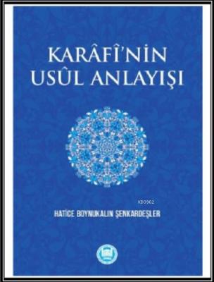 Karâfî'nin Usûl Anlayışı Hatice Boynukalın Şenkardeşler