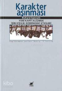 Karakter Aşınması; Yeni Kapitalizmde İşin Kişilik Üzerindeki Etkileri 