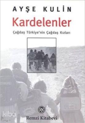 Kardelenler; Çağdaş Türkiye'nin Çağdaş Kızları Ayşe Kulin