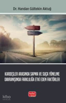 Kardeşler Arasında Sapma ve Suça Yönelme Davranışında Farklılığa Etki 