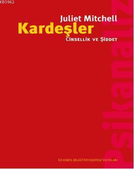 Kardeşler; Cinsellik ve Şiddet Juliet Mitchell