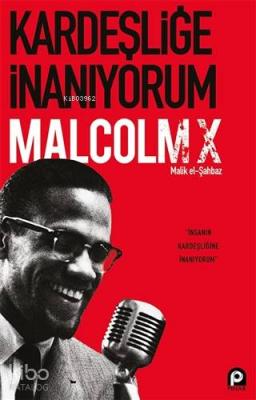 Kardeşliğe İnanıyorum Malcolm X