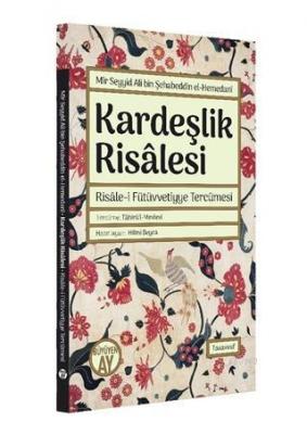 Kardeşlik Risalesi - Risale-i Fütüvvetiyye Tercümesi Mir Seyyid Ali bi