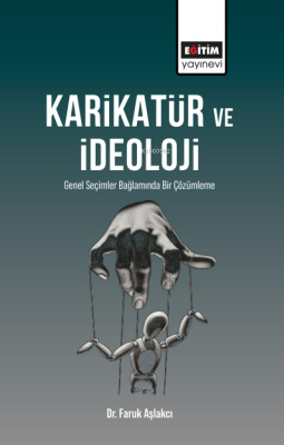 Karikatür ve İdeoloji;Genel Seçimler Bağlamında Bir Çözümleme Faruk Aş