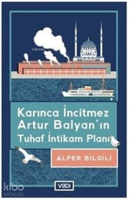 Karınca İncitmez Artur Balyan'ın Tuhaf İntikam Planı Alper Bilgili