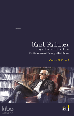 Karl Rahner Hayatı, Eserleri ve Teolojisi Osman Eraslan