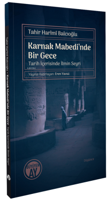 Karnak Mabedi’nde Bir Gece;-Tarih İçerisinde İlmin Seyri- Tahir Harimi