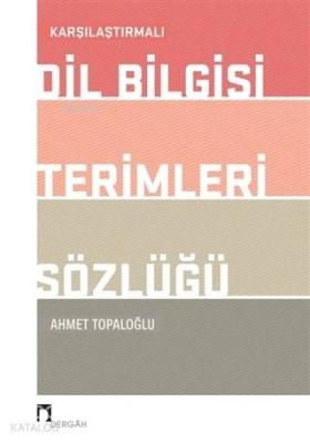 Karşılaştırmalı Dil Bilgisi Terimleri Sözlüğü Ahmet Topaloğlu