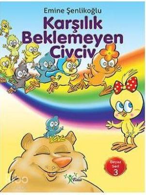 Karşılık Beklemeyen Civciv Emine Şenlikoğlu