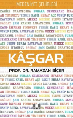 Kaşgar - Medeniyet Şehirleri Ramazan Biçer