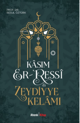 Kasım Er-Ressi & Zeydiyye Kelamı Resul Öztürk