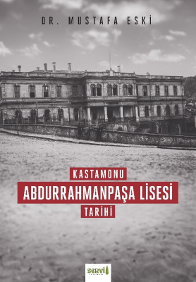 Kastamonu Abdurrahmanpaşa Lisesi Tarihi Mustafa Eski