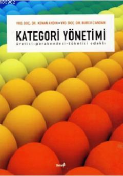 Kategori Yönetimi; Üretici-Perakendeci-Tüketici Odaklı Kenan Aydın