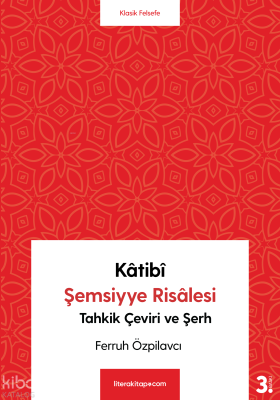 Katibi Şemsiyye Risalesi Tahkik Çeviri ve Şerh Ferruh Özpilavcı