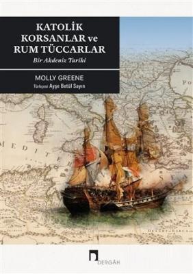 Katolik Korsanlar ve Rum Tüccarlar Molly Greene