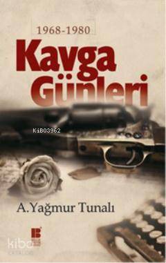 Kavga Günleri (1968-1980) A. Yağmur Tunalı