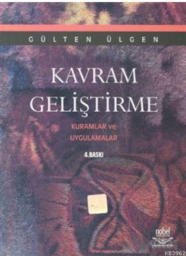 Kavram Geliştirme Kuramlar ve Uygulamalar Gülten Ülgen