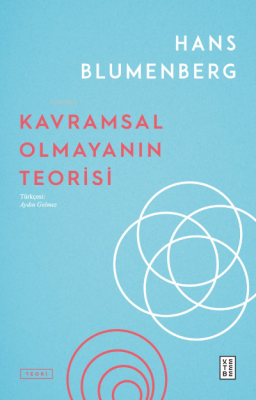 Kavramsal Olmayanın Teorisi Hans Blumenberg