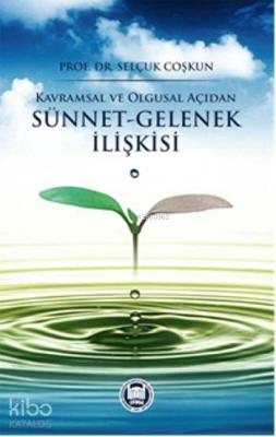 Kavramsal ve Olgusal Açıdan Sünnet Gelenek İlişkisi Selçuk Coşkun