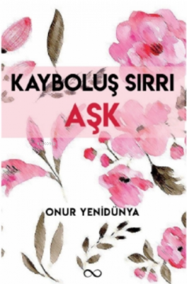 Kayboluş Sırrı Aşk Onur Yenidünya