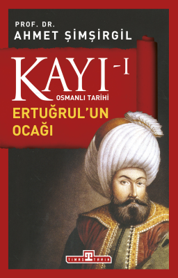 Kayı 1 Osmanlı Tarihi - Ertuğrul'un Ocağı Ahmet Şimşirgil