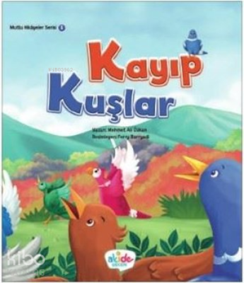 Kayıp Kuşlar - Mutlu Hikayeler Serisi 1 Mehmet Ali Özkan