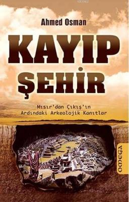 Kayıp Şehir; Mısır'dan Çıkış'ın Ardındaki Arkeolojik Kanıtlar Ahmed Os