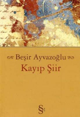 Kayıp Şiir Beşir Ayvazoğlu