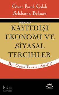 Kayıtdışı Ekonomi ve Siyasal Tercihler Ömer Faruk Çolak