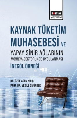 Kaynak Tüketim Muhasebesi Ve Yapay Sinir Ağlarının Mobilya Sektöründe 