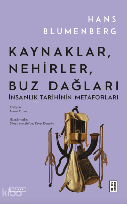 Kaynaklar, Nehirler, Buz Dağları;İnsanlık Tarihinin Metaforları Hans B