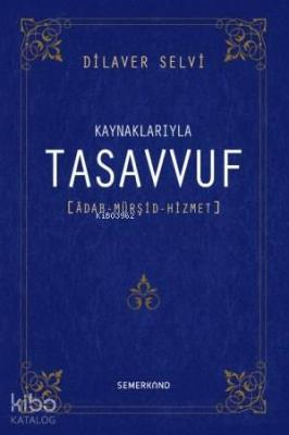 Kaynaklarıyla Tasavvuf (Ciltli) Dilaver Selvi