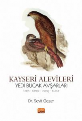 Kayseri Alevileri Yedi Bucak Avşarları ;Tarih, Kimlik, İnanç, Kültür S