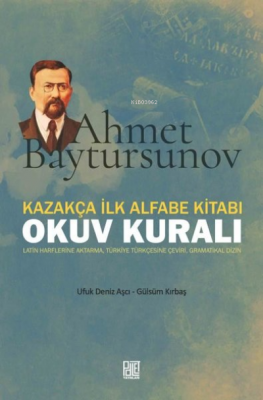 Kazakça İlk Alfabe Kitabı: Okuv Kuralı - Ahmet Baytursunov Gülsüm Kırb