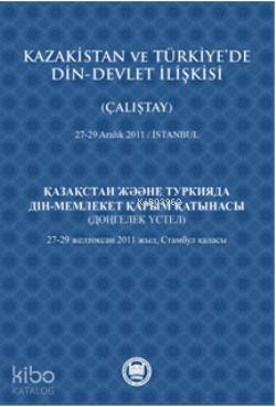 Kazakistan ve Türkiye'de Din - Devlet İlişkisi (Çalıştay) Kolektif