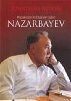 Kazakistan'ın Efsanevi Lideri Nazarbayev Jonathan Aitken