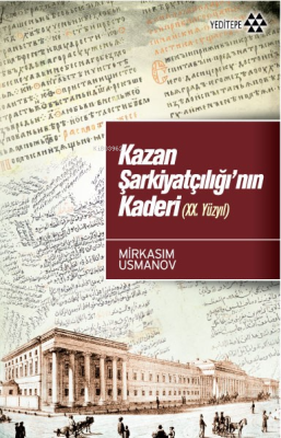 Kazan Şarkiyatçılığı'nın Kaderi (XX. Yüzyıl) Mirkasım Usmanov