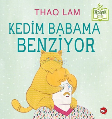 Kedim Babama Benziyor - Organik Kitap Thao Lam