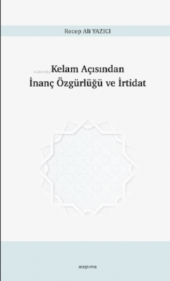 Kelam Açısından İnanç Özgürlüğü ve İrtidat Recep Ali Yazıcı