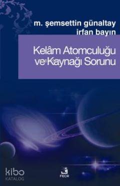 Kelâm Atomculuğu ve Kaynağı Sorunu Mehmet Şemseddin Günaltay