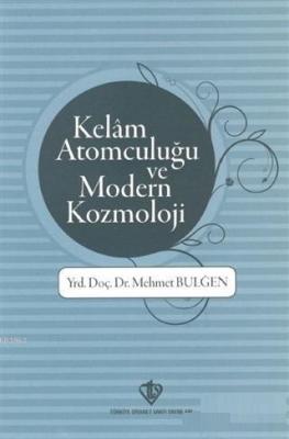 Kelam Atomculuğu ve Modern Kozmoloji Mehmet Bulğen