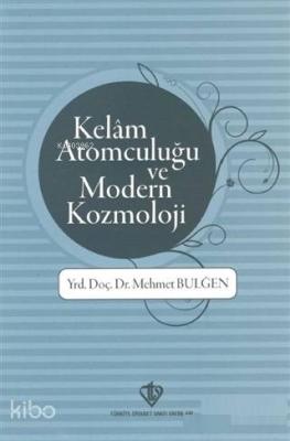 Kelam Atomculuğu ve Modern Kozmoloji Mehmet Bulğen