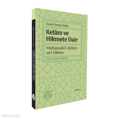 Kelâm ve Hikmete Dair;Muhassalü’l-Kelâm ve’l Hikme İzmirli İsamil Hakk