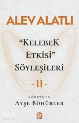 Kelebek Etkisi Söyleşileri - 2 Alev Alatlı