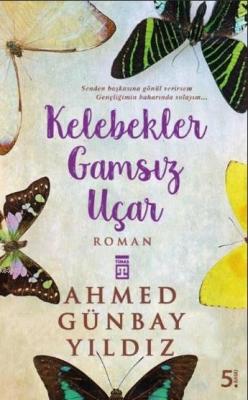 Kelebekler Gamsız Uçar Ahmed Günbay Yıldız