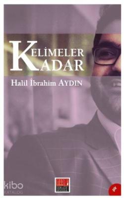 Kelimeler Kadar Halil İbrahim Aydınlı