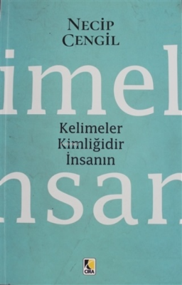 Kelimeler Kimliğidir İnsanın Necip Cengil