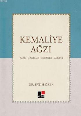 Kemaliye Ağzı; (Giriş-İnceleme-Metinler-Sözlük) Fatih Özek