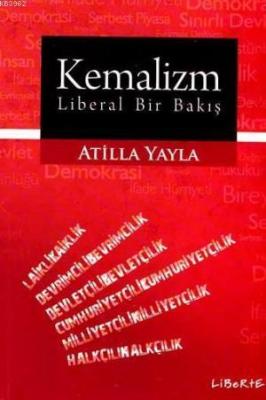 Kemalizm - Liberal Bir Bakış Atilla Yayla